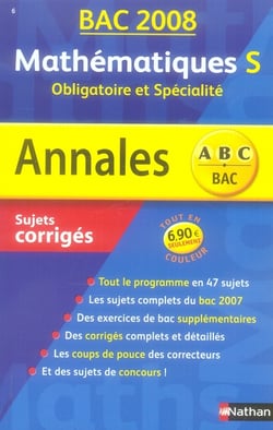 Annales ABC du bac - sujets & corrigés Tome 6 : mathématiques - terminale S - obligatoire et spécialité - bac 2008