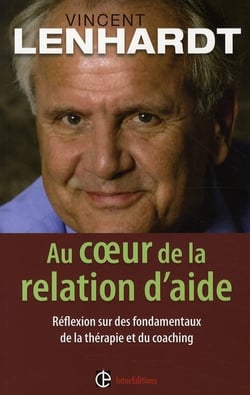 Au coeur de la relation d'aide - réflexion sur des fondamentaux de la thérapie et du coaching