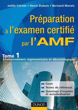 Préparation à l'éxamen certifié par l'AMF Tome 1 - environnement réglementaire et déontologique