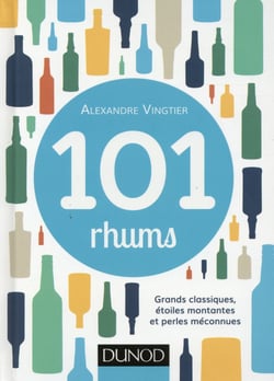 101 rhums - grands classiques, étoiles montantes et perles méconnues