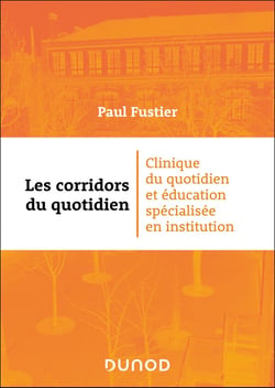 Les corridors du quotidien : Clinique du quotidien et éducation spécialisée en institution