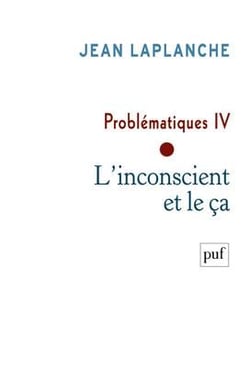 Problématiques IV - l'inconscient et le ça