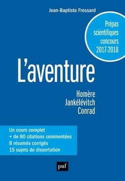 L'aventure, Homère, Jankélévitch, Conrad - classes préparatoires scientifiques, concours 2017-2018 (édition 2017/2018)
