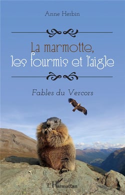 La marmotte, les fourmis et l'aigle : fables du Vercors