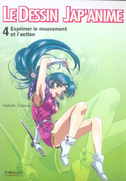 Le dessin jap'anime t.4 - exprimer le mouvement et l'action