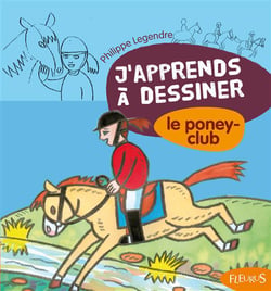 J'apprends à dessiner - le poney club