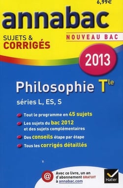 Annabac sujets & corrigés Tome 5 : philosophie - terminale séries L, ES, S (édition 2013)