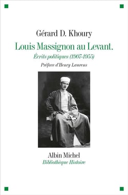 Louis Massignon au levant - écrits politiques (1907- 1955)