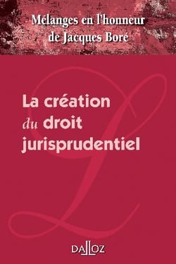 La création du droit jurisprudentiel - mélanges en l'honneur de Jacques Boré