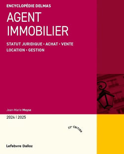 Agent immobilier : Statut juridique . Achat . Vente . Location . Gestion (édition 2024/2025)
