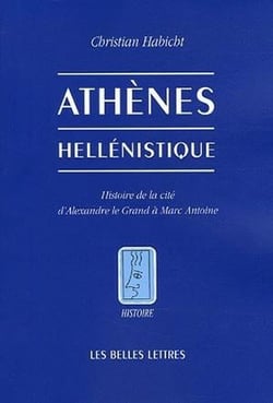 Athènes hellénistique : Histoire de la cité d'Alexandre le Grand à Marc Antoine (édition 2006)