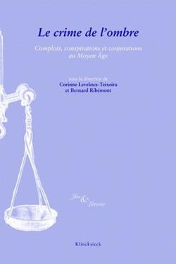 Le Crime de l'ombre : Complots, conjurations et conspirations au Moyen Âge