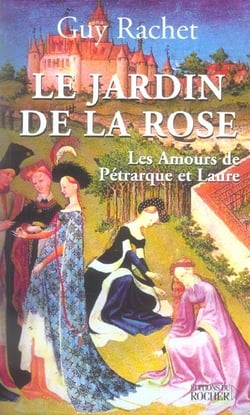 Le jardin de la rose - les amours de petrarque et laure