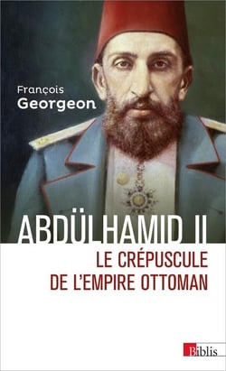 Abdülhamid II - le crépuscule de l'Empire ottoman