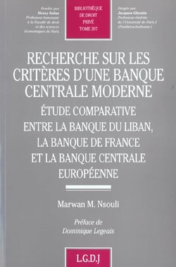 Recherche sur les critères d'una banque centrale moderne - étude comparative entre la banque du Liban, la Banque de France et la Banque centrale européenne