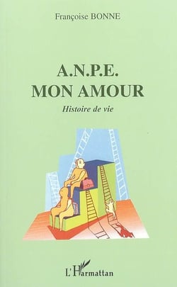 A.n.p.e mon amour - histoire de vie