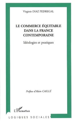 Le commerce équitable dans la france contemporaine - idéologies et pratiques