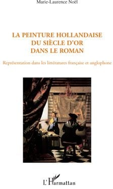 La peinture hollandaise du siècle d'or dans le roman - représentation dans les littératures française et anglophone