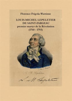 Louis-Michel Lepeletier de Saint-Fargeau - premier martyr de la Révolution (1760-1793)