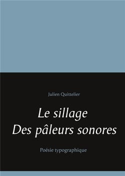 Le sillage des pâleurs sonores - poésie typographique