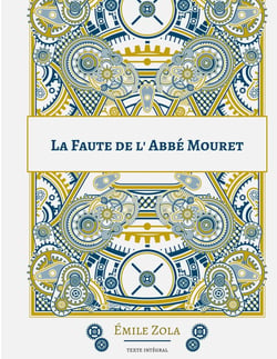 La Faute de l'abbé Mouret : Le cinquième roman de la série des Rougon-Macquart