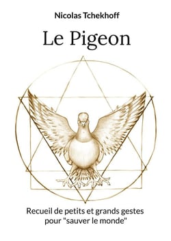 Le Pigeon : Recueil de petits et grands gestes pour "sauver le monde"