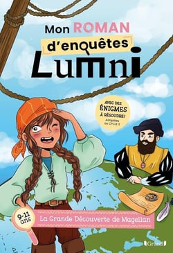 Mon roman d'enquêtes Lumni : les grandes découvertes de Magellan : 9/11 ans