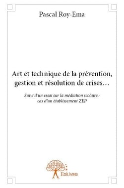 Art et technique de la prévention, gestion et résolution de crises...