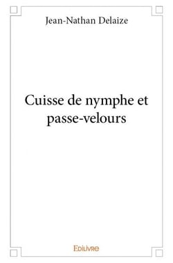 Cuisse de nymphe et passe-velours