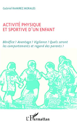 Activité physique et sportive d'un enfant - bénéfice ? avantage ? vigilance ? quels seront les comportements et regard des parents ?