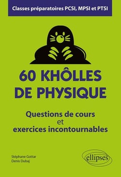 60 khôlles de physique - questions de cours et exercices incontournables - classes préparatoires PCSI, MPSI et PTSI