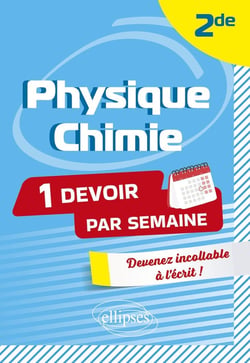 Physique-Chimie : Seconde - Devenez incollable en l'écrit !