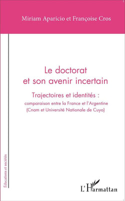 Doctorat et son avenir incertain - trajectoires et identités : comparaison entre la France et l'Argentine
