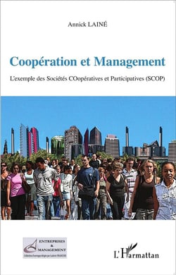 Coopération et management - l'exemple des Sociétés Coopératives et Participatives (SCOP)