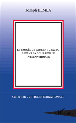 Le procès de Laurent Gbagbo devant la cour pénale internationale