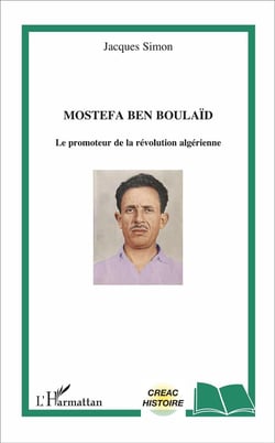 Mostefa Ben Boulaïd - le promoteur de la révolution algérienne