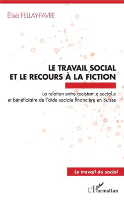 Le travail social et le recours à la fiction - la relation entre assistant.e sociale.e et bénéficiaire de l'aide sociale financière en Suisse
