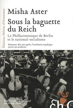 Sous la baguette du reich - la philharmonique de Berlin et le national-socialisme