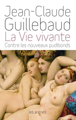 La vie vivante - contre les nouveaux pudibonds