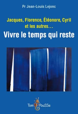Jacques, Florence, Eléonore, Cyril Et Les Autres... Vivre Le Temps Qui Reste