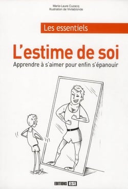 L'estime de soi - apprendre à s'aimer pour enfin s'épanouir