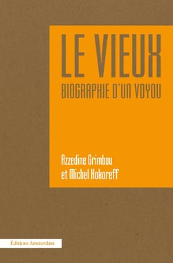 Le vieux, biographie d'un voyou