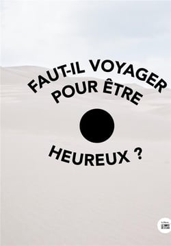 Faut-il voyager pour etre heureux ?