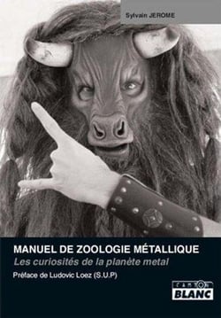 MANUEL DE ZOOLOGIE METALLIQUE - Les curiosités de la planète metal