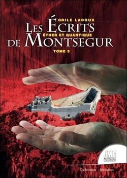 Les écrits de Montségur Tome 3 : éther et quantique
