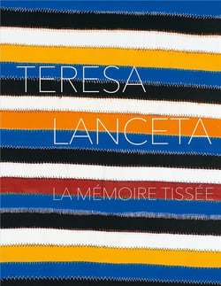 Teresa Lanceta : La mémoire tissée