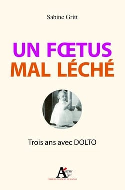 Un foetus mal léché - trois ans avec Dolto