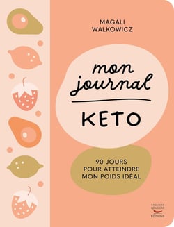 Mon journal keto : 90 jours pour atteindre mon poids idéal