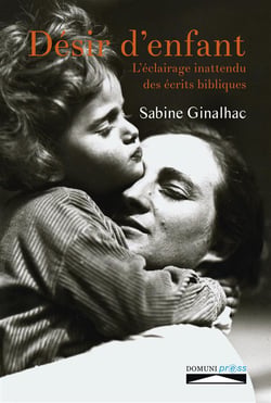 Désir d'un enfant - l'éclairage inattendu des écrits bibliques