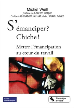 S'émanciper ? chiche ! mettre l'émancipation au coeur du travail